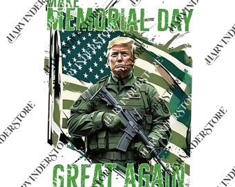 Make Memorial Day Great Again png, President Patriotic png, American Flag Theme png, 4th of July png, Trumpp png