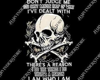 Don't Judge Me You Can't Handle Half Of What png , I Have Survived Wolf Graphic PNG, Skeleton Lover PNG, PNG Für Papa