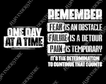 One Day At A Time png, Inspirational Quotes png, Gift for Her, Recovery png for Her, Remember Fear Failure Pain png