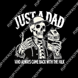 Just A Dad Who Always Came Back With The Milk png, Funny Fathers Day, Retro Dad Skeleton png, png Gift For Him, Gifts for Dad