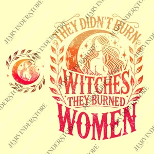 They Didn&#39;t Burn Witches They Burned Women png, Witchy Feminist png, Vote for Women Rights png, Equality png, Witchy png