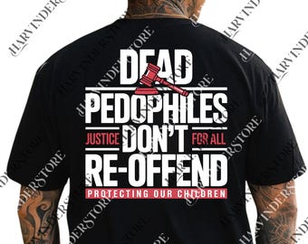 Dead Pedo Don't Reoffend Sublimation, Gift For Him, Gift For Her, Save the Children PNG, Anti Pedophile File, InstantDownload