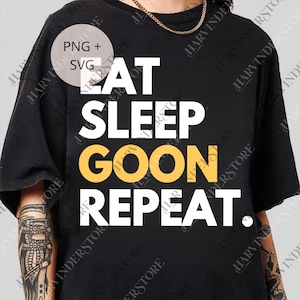 Eat Sleep Goon Repeat Digital, Funny Gooner png, Gooning Meme png, Silly Meme png, Funny png, Meme png