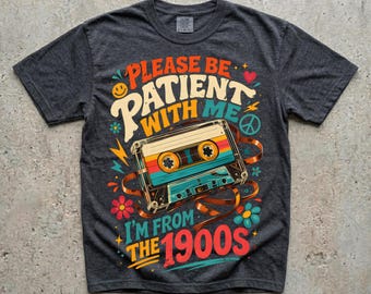 Please Be Patient With Me I'm From The 1900S PNG, Retro Cassette Instant Download