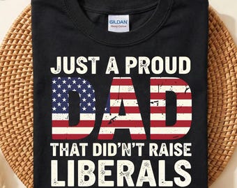Proud Dad Didn't Raise Liberals PNG, Patriotic American Flag Dad Design Instant Download