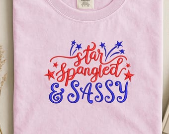 Embroidered Star Spangled and Sassy Sweatshirt, 4th of july embroidered tshirt, Womens 4th of july shirt, independence day shirt