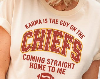Karma Is The Guy On The Chiefs Shirt, Travis Kelce Sweatshirt, American Football Shirt, Taylor Football Shirt, Funny Football Shirt
