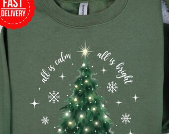 All Is Calm All Is Bright Sweatshirt, Christmas Tree Shirt, Christmas Vibes Shirt, Christmas Sweatshirt, Christmas Gifts