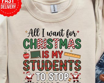 Camiseta "Todo lo que quiero para Navidad es que mis alumnos dejen de decir 6-7", camiseta navideña para maestros, regalo para maestros, regalo navideño para maestros