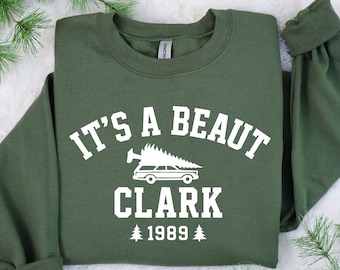 It's A Beaut Clark Sweatshirt - Griswold Christmas Shirt - Christmas Vacation Shirt - Christmas Gifts - Merry Christmas Shirt