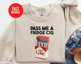 Just a Fridge Cigg Diet Coke Shirt, Sarcastic Meme Shirt,  Coke Tee, Beverage Humor Shirt, Give Me Diet Coke Shirt, Quirky Caffeine Addict