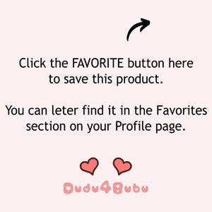 May include: Text that reads "Click the FAVORITE button here to save this product. You can later find it in the Favorites section on your Profile page." with two pink hearts and the text "Oudu4Bubu" below.