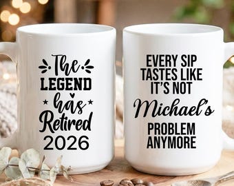 Retired 2026 Coffee Mug Custom Name - Every Sip Tastes Like Not My Problem - Legend Retirement Gift for Husband Wife Boss or Friend