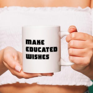 Make Educated Wish Mug Self-Love Mug I Like Me Mug Inspirational Mug Positive Affirmation Mug Quote Mug Funny Mug