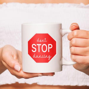 Dont Stop Mug Graduation Gift Dancers Gift Believers Gift Dont Stop Coffee Mug Faith Inspiration Mug Christian Mug Workout Motivation Mug