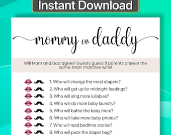 May include: A printable baby shower game with the title "Mommy or Daddy?"  Guests guess if parents will answer the same to 10 questions about their new baby.  The game includes a pink lip and black mustache icon for each question.