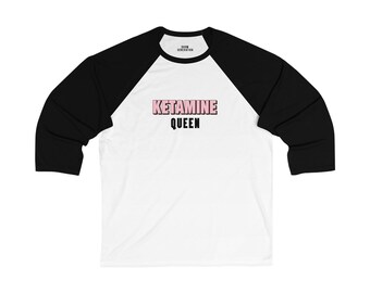 Ketamine Queen - Unisex 3\4 Sleeve Baseball Tee