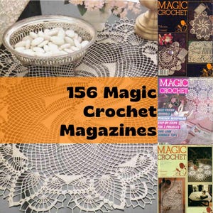 May include: An assortment of vintage "Magic Crochet" magazines. The image features a collection of crochet patterns, with the text "156 Magic Crochet Magazines" prominently displayed. The magazines are arranged with a white lace tablecloth and a silver bowl.