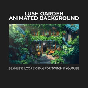 Peut inclure: Image d'arrière-plan animé d'une scène de jardin luxuriant. L'image présente un bâtiment recouvert de verdure, avec des tables et des chaises à l'extérieur. Le texte en haut indique "LUSH GARDEN ANIMATED BACKGROUND". Le texte en bas dit "SEAMLESS LOOP | 1080p | FOR TWITCH & YOUTUBE".
