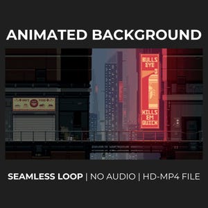 May include: Pixel art animated background depicting a futuristic cityscape with towering buildings and neon signs. The image features the text "ANIMATED BACKGROUND", "BULLS EYE", and "KILLS EM QUICK". The image also includes the text "SEAMLESS LOOP | NO AUDIO | HD-MP4 FILE".