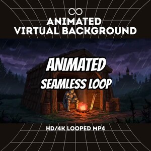 May include: An animated virtual background featuring a knight sitting by a campfire inside a wooden shelter during a rainstorm. The text reads ANIMATED VIRTUAL BACKGROUND, ANIMATED SEAMLESS LOOP, and HD/4K LOOPED MP4. The scene includes a sword and barrels.