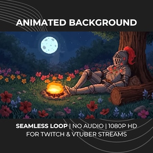 May include: Pixel art animated background showing a knight relaxing near a campfire beneath a full moon. The image includes a forest scene with flowers. Text on the image reads: ANIMATED BACKGROUND, SEAMLESS LOOP | NO AUDIO | 1080P HD, FOR TWITCH & VTUBER STREAMS.