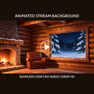 May include: Animated stream background featuring a cosy log cabin interior with a stone fireplace, a brown leather armchair, and a window view of a snowy forest at night. Text reads: ANIMATED STREAM BACKGROUND, SEAMLESS LOOP | NO AUDIO | 1080P HD.