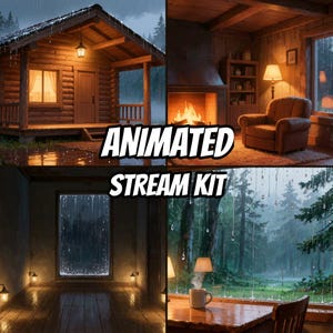 May include: A four-panel digital graphic labeled ANIMATED STREAM KIT. The panels show a wooden cabin exterior in rain, a cozy interior with a fireplace and armchair, a dark room with a rain-streaked window, and a steaming mug on a rainy windowsill.