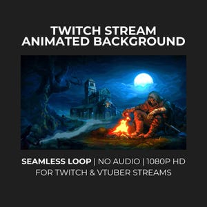 Op de afbeelding: Een geanimeerde achtergrond voor Twitch-streams. De afbeelding toont een figuur met een capuchon bij een kampvuur in een donkere fantasiewereld met een volle maan en een kasteel. Tekst op de afbeelding luidt: "TWITCH STREAM ANIMATED BACKGROUND".