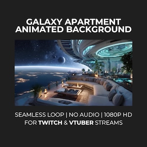 May include: An animated background image with the text "GALAXY APARTMENT ANIMATED BACKGROUND". The image shows a futuristic apartment overlooking a planet and space. The text "SEAMLESS LOOP | NO AUDIO | 1080P HD FOR TWITCH & VTUBER STREAMS" is also present.