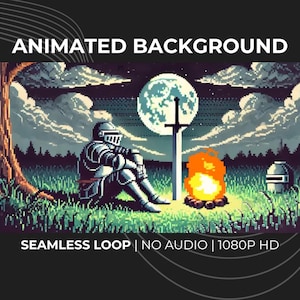 May include: Pixelated animated background featuring a knight in armor sitting near a campfire with a sword and a full moon. The text "ANIMATED BACKGROUND" is at the top, and "SEAMLESS LOOP | NO AUDIO | 1080P HD" is at the bottom.