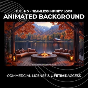 May include: An animated background image of a lakeside scene with a fire pit, seating, and autumn leaves. The text reads "FULL HD ~ SEAMLESS INFINITY LOOP ANIMATED BACKGROUND" and "COMMERCIAL LICENSE & LIFETIME ACCESS".