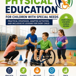 May include: A book cover titled Inclusive Physical Education for Children with Special Needs. It features four children in a gym, one in a wheelchair, with text, icons, and a logo for EduFitHub, emphasizing practical strategies and inclusive lessons.