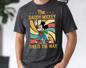 Disney Daddy Mickey Shirt The Daddy Mickey This is the Way Shirt Comfort Colors Disney Father's Day Shirt Best Dad Ever Shirts