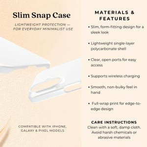May include: A clear, slim snap case for everyday minimalist use. The case is made of a lightweight polycarbonate shell and features a form-fitting design. It supports wireless charging and has clear, open ports for easy access. Compatible with iPhone, Galaxy & Pixel models.