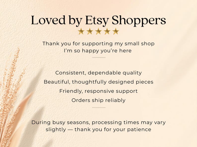 May include: A cream-coloured graphic with the text "Loved by Etsy Shoppers" and five gold stars. The text also says "Thank you for supporting my small shop, I'm so happy you're here."
