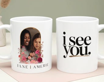 Personalized Meaningful Photo Mug, Custom I See You Coffee Cup, Emotional Support Gift for Friend, Sentimental Keepsake for BFF or Sister
