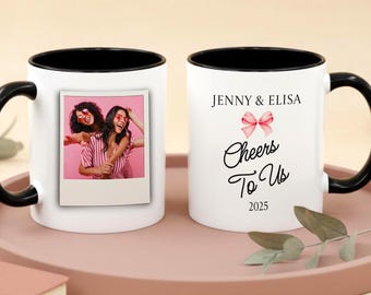 Best Friend Photo Mug Personalized, Custom Sister or Soul Sister Gift, Cheers to Us Coffee Cup, Birthday or Friendship Anniversary Present