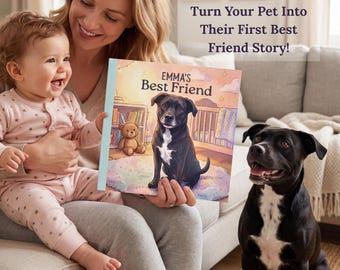 Personalized Pet Children's Book, Custom Kids Story Featuring Your Dog or Cat, First Best Friend Gift for Toddler or Child, Baby Shower Book