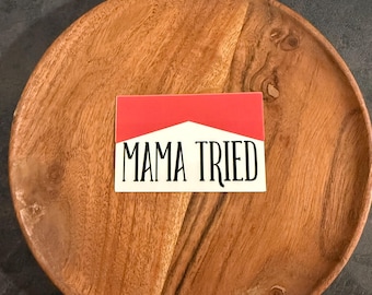 Mama Tried Sticker