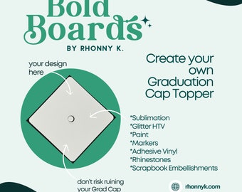 May include: A white graduation cap topper with a black border is centered on a teal green circle. Text includes "Bold Boards" and "Create your own Graduation Cap Topper." The image lists materials like glitter, paint, and rhinestones.