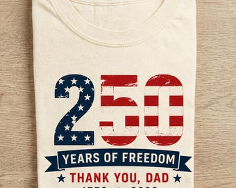 Patriotic Dad Shirt Fathers Day Gift 250 Years Freedom American Flag Top Veteran Husband Bonus Present Best Papa Tee Grandpa Birthday