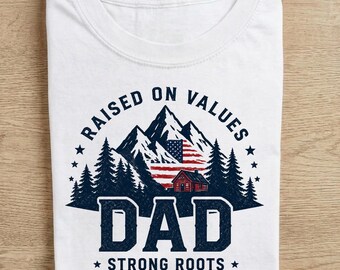 Raised On Values Dad Shirt, Strong Roots Mountain Tee, Fathers Day Gift, Rustic Patriotic Outdoors Top, American Father Comfort Colors