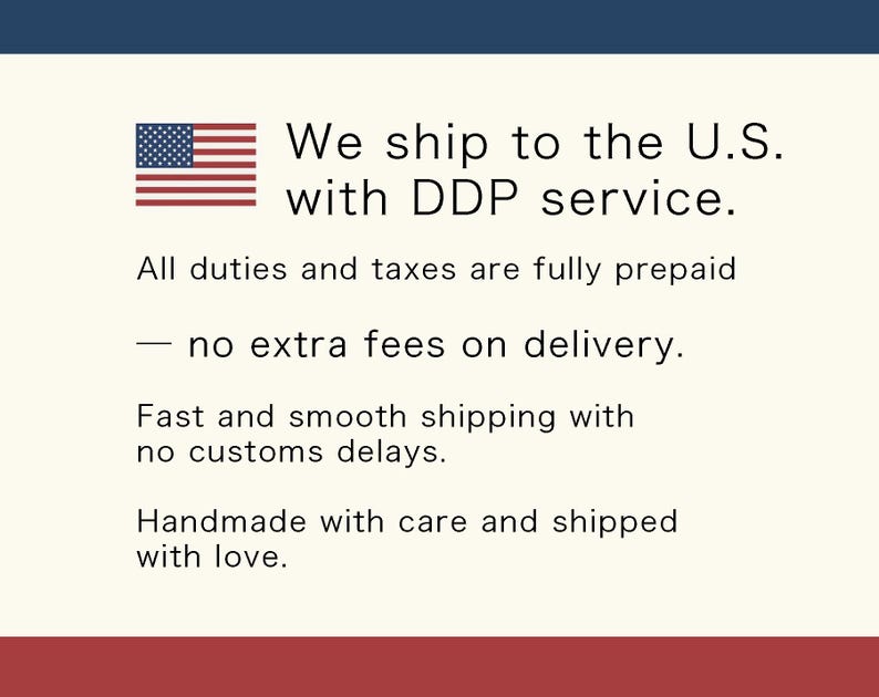 May include: Text on a cream-colored background with a blue and red border. The text includes "We ship to the U.S. with DDP service." and "All duties and taxes are fully prepaid - no extra fees on delivery."