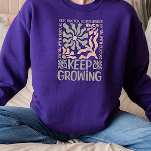 Boho Keep Growing Sweatshirt, Women&#39;s Motivational Sweatshirt, Inspirational Sweatshirt, Positivity Shirt, Gift For him, Mental Health