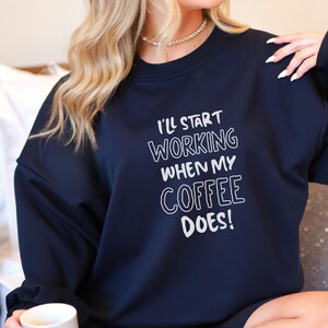 Coffee Lover&#39;s Crewneck Sweatshirt, Funny Gift for Coffee Lovers, Cozy Pullover for Work From Home, Cute Sweatshirt for Holidays