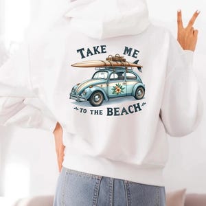 Take Me To The Beach hoodie, Summer hoodie, Beach hoodie, Holiday Sweatshirt, Beach Vibes Shirt, Summer Vacation Hoodie, Girls Trip hoodie