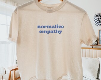 Normalize Empathy Crop Shirt Comfort Colors Boxy Tee Shirts Positive Message Tshirt Kindness Tee Aesthetic Apparel Cute Cropped Tees Summer