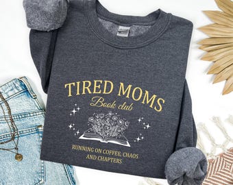Tired Moms Book Club Sweatshirt Bookish Gift Reading Crewneck for Book Lover Tee Funny Book worm shirt Librarian Gift Funny Book Reader