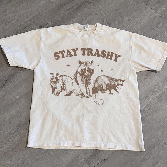 Stay Trashy Shirt, Funny Raccoon Graphic Tee, Raccoon Meme Shirt, Trashy Shirts, Stay Trashy Shirt with Raccoon, Raccoon Shirt 3x Unisex